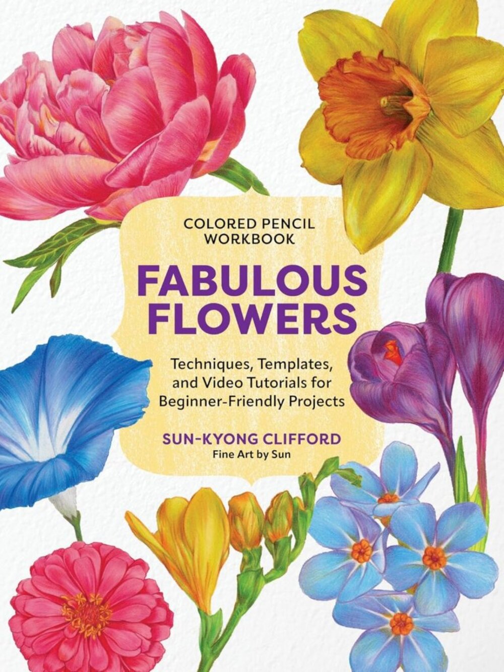 Fabulous Flowers Colored Pencil Workbook: Techniques, Templates & Video